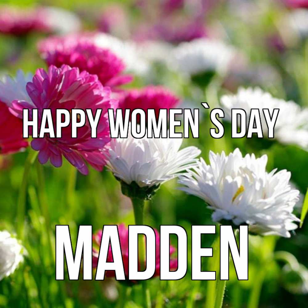 Greetings card с именем, Madden happy women`s day международный женский день 1 Greetings with text for free download 